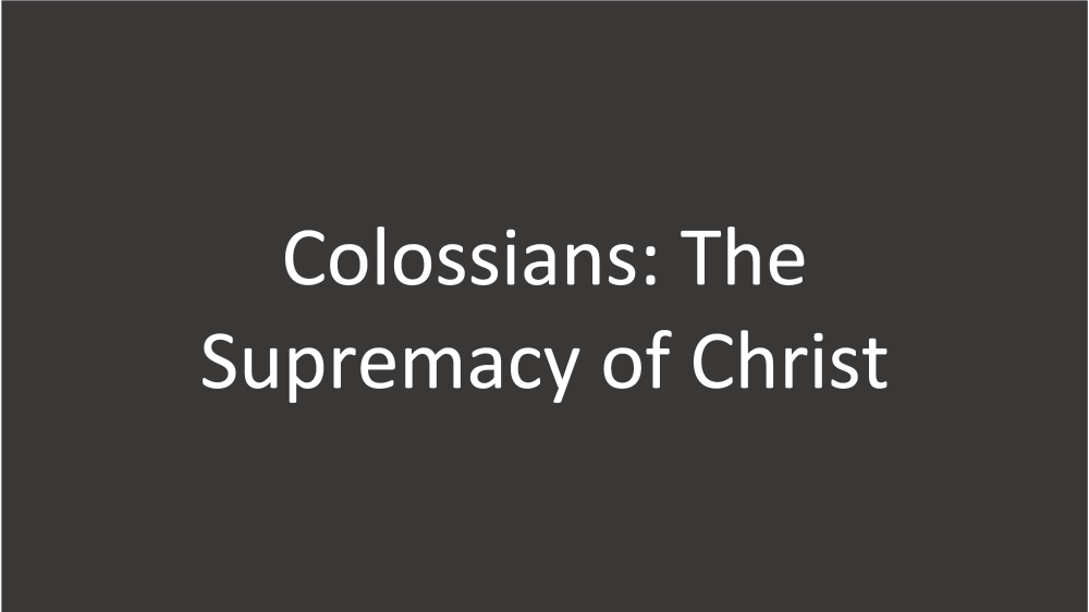 Colossians: The Supremacy of Christ