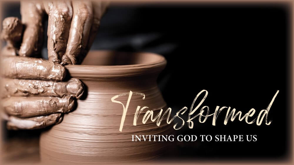 Transformed - Inviting God to Shape Us